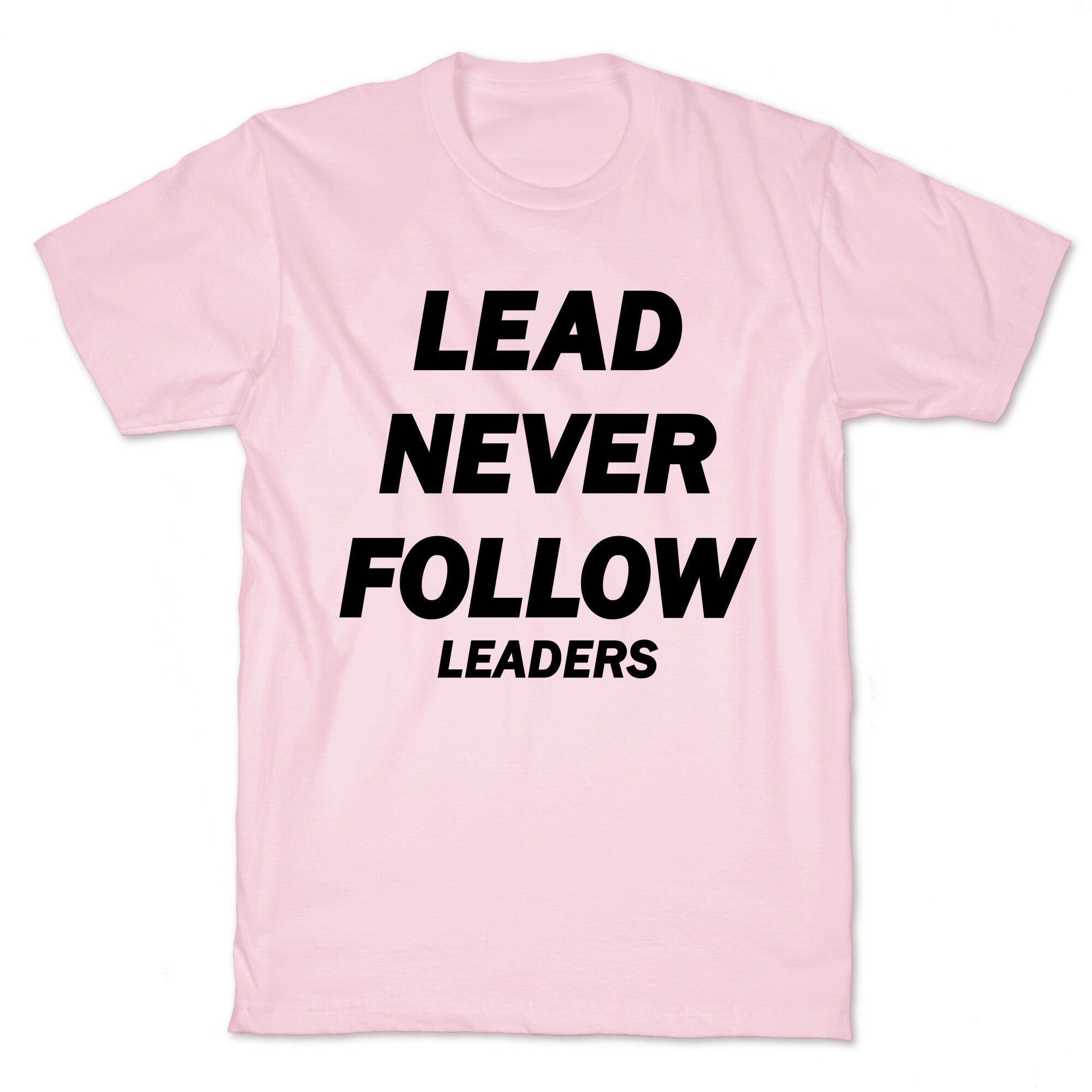 Lead Never Follow T-Shirt