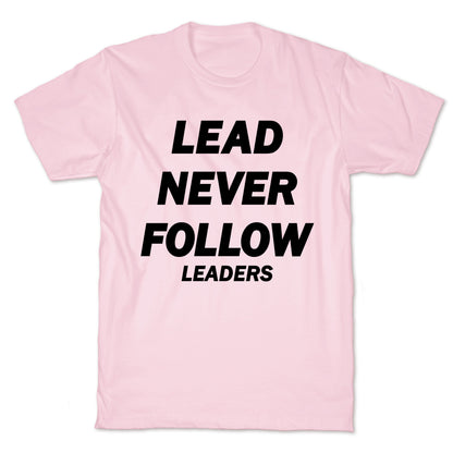 Lead Never Follow T-Shirt