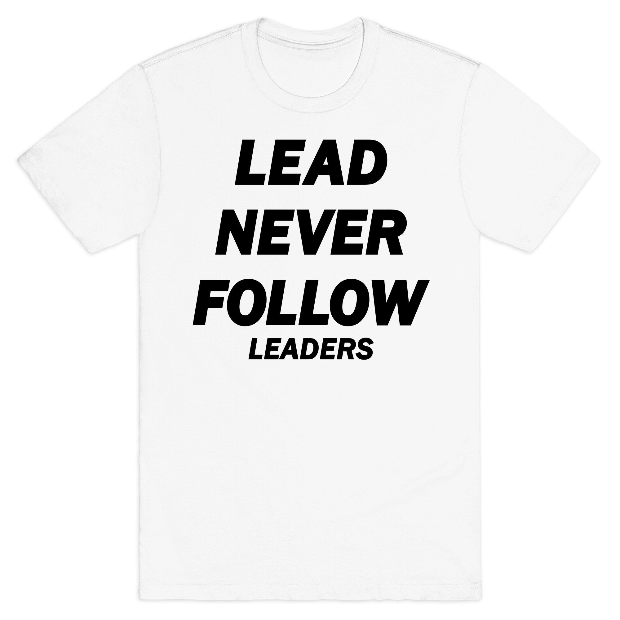 Lead Never Follow T-Shirt
