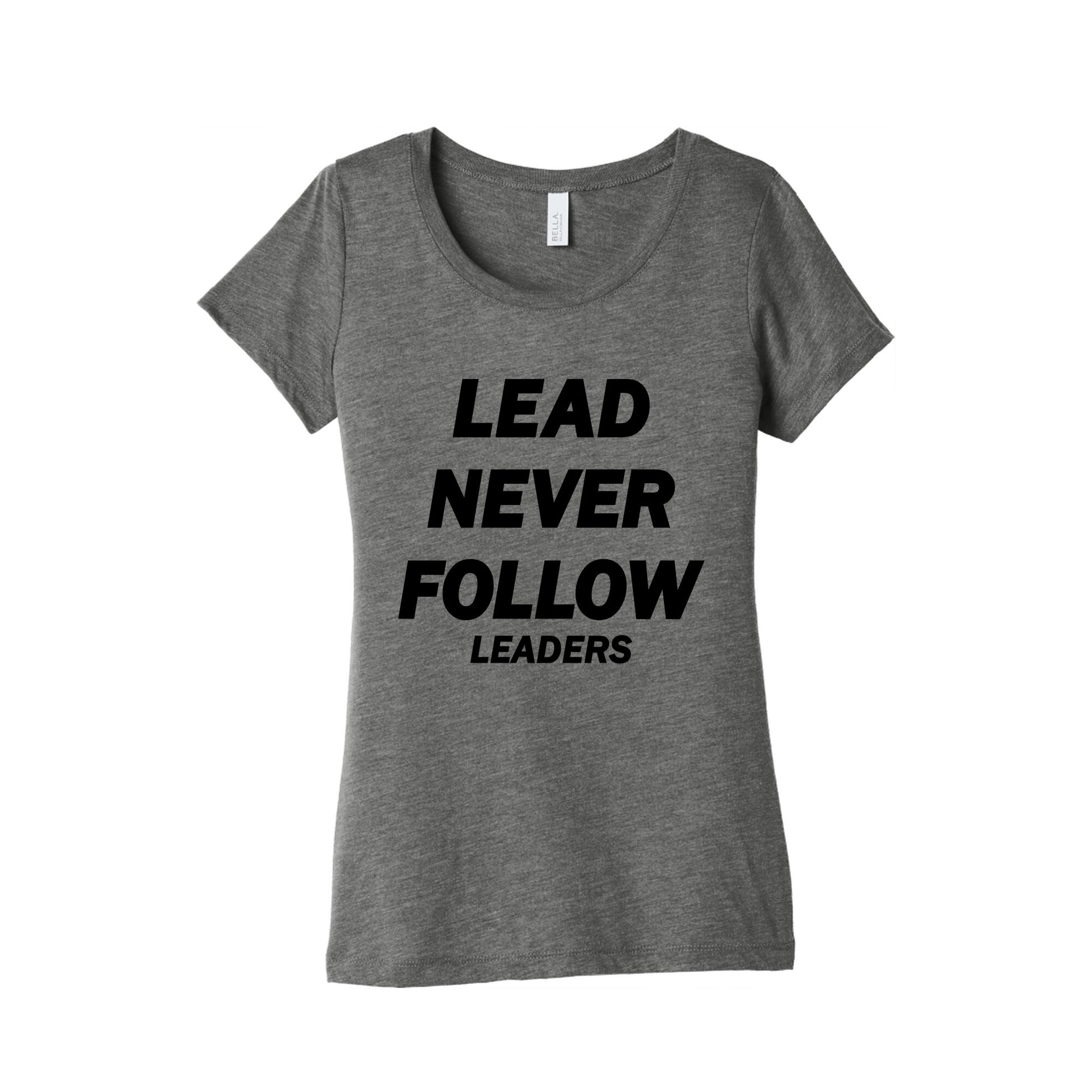 Lead Never Follow Womens Triblend Tee