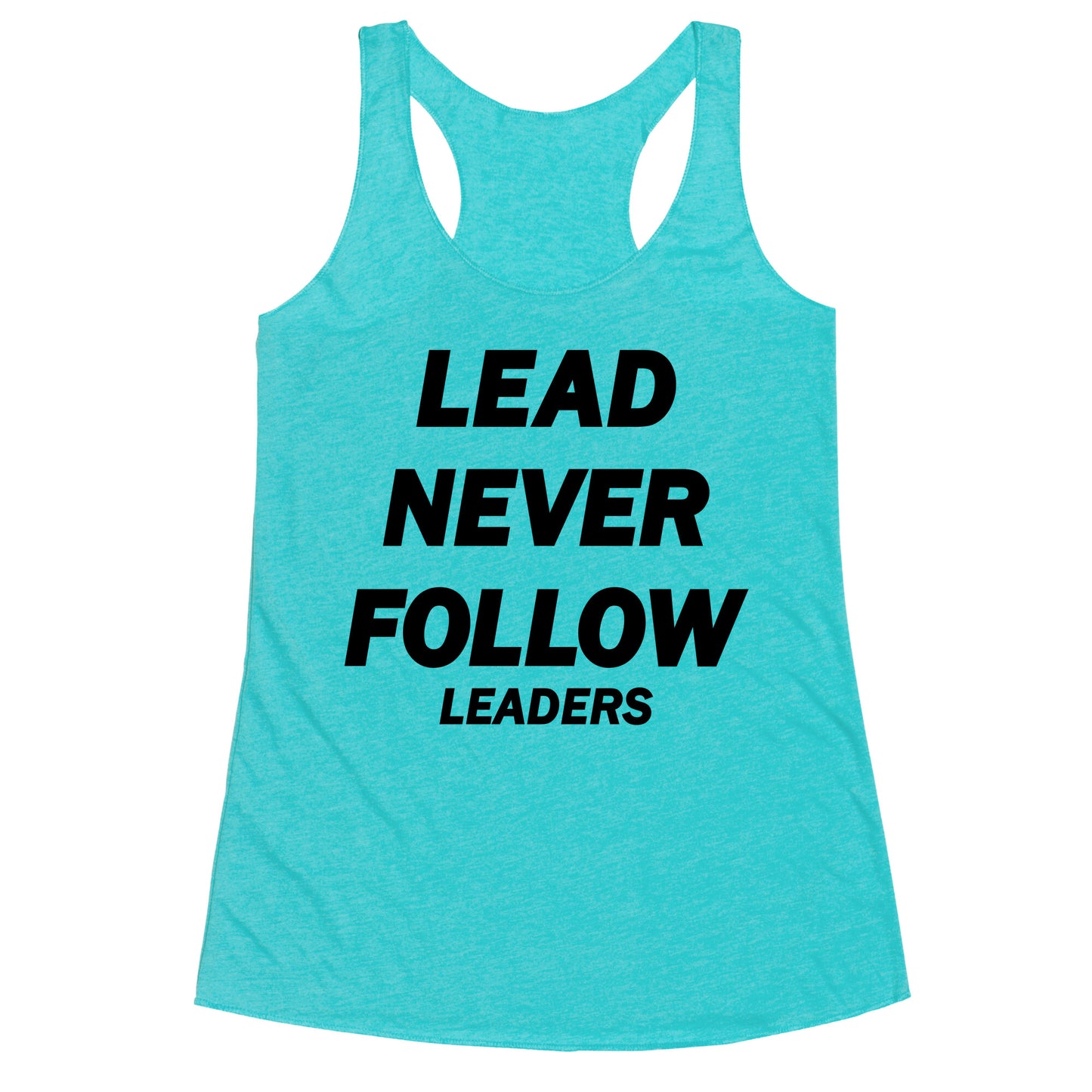 Lead Never Follow Racerback Tank