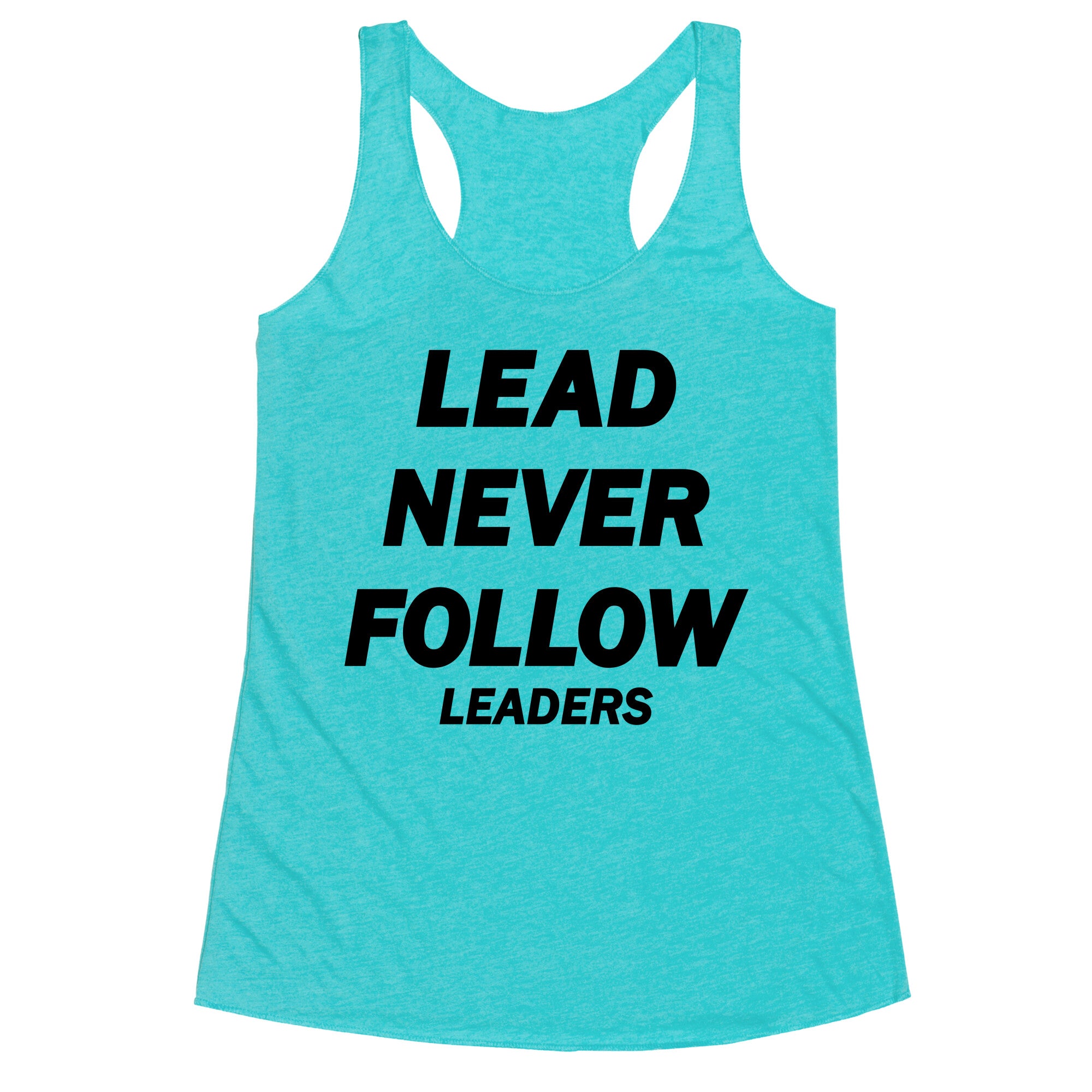 Lead Never Follow Racerback Tank