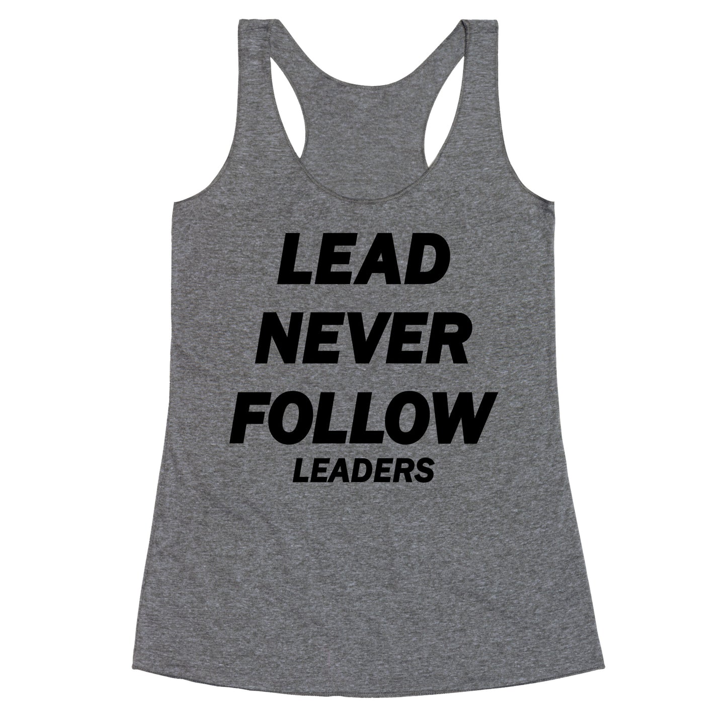 Lead Never Follow Racerback Tank