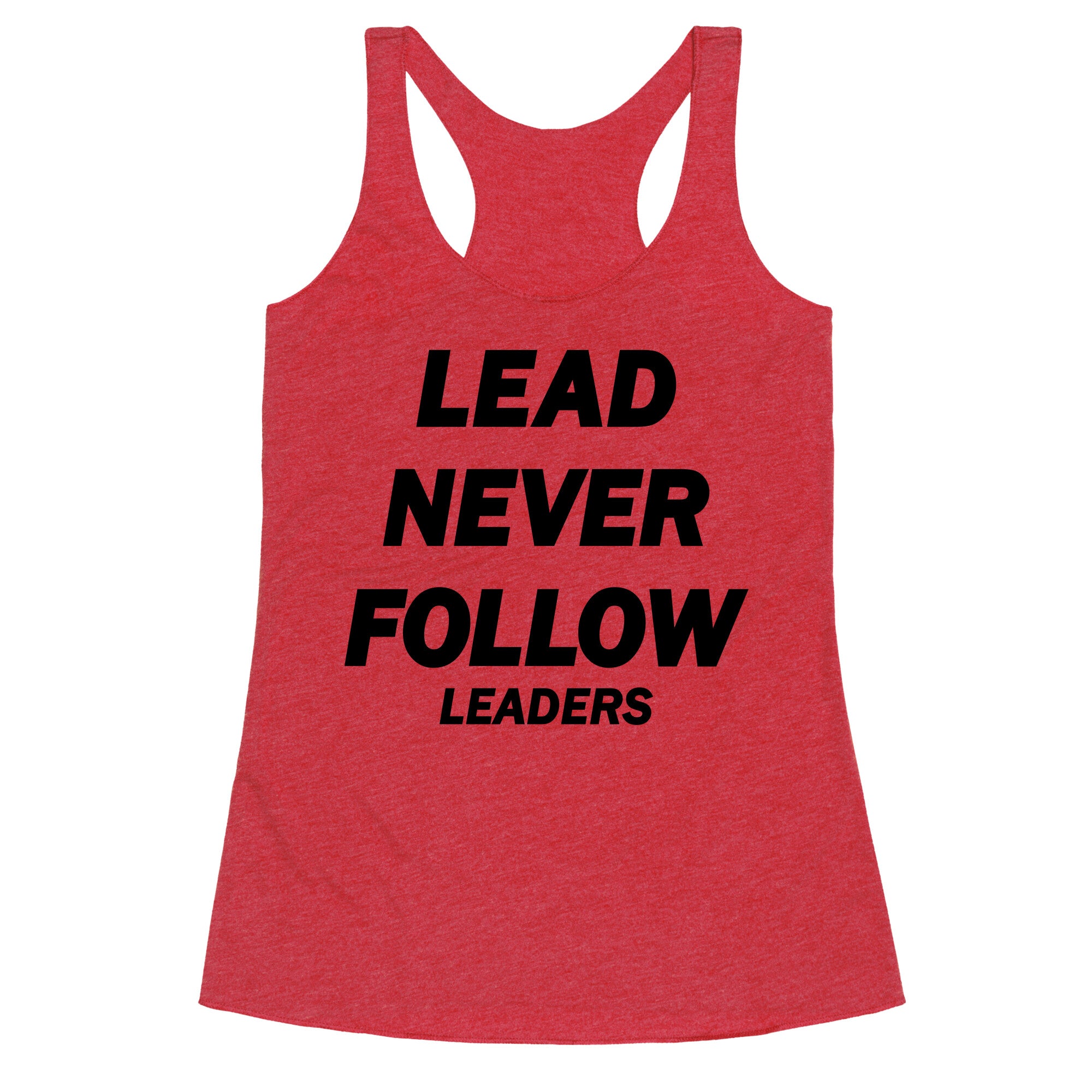 Lead Never Follow Racerback Tank