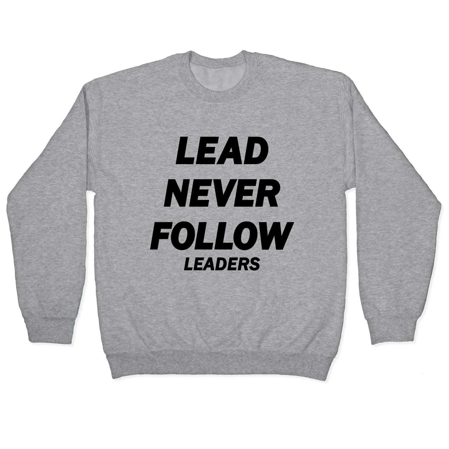 Lead Never Follow Crewneck Sweatshirt