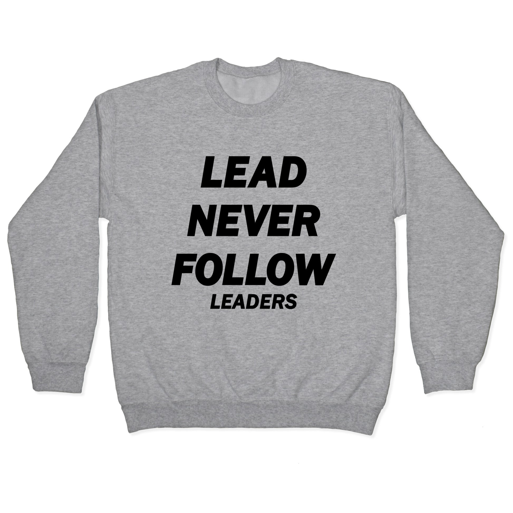 Lead Never Follow Crewneck Sweatshirt