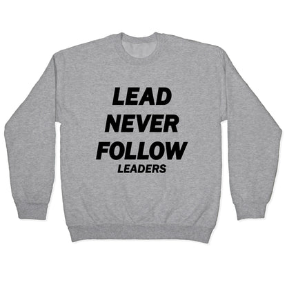 Lead Never Follow Crewneck Sweatshirt
