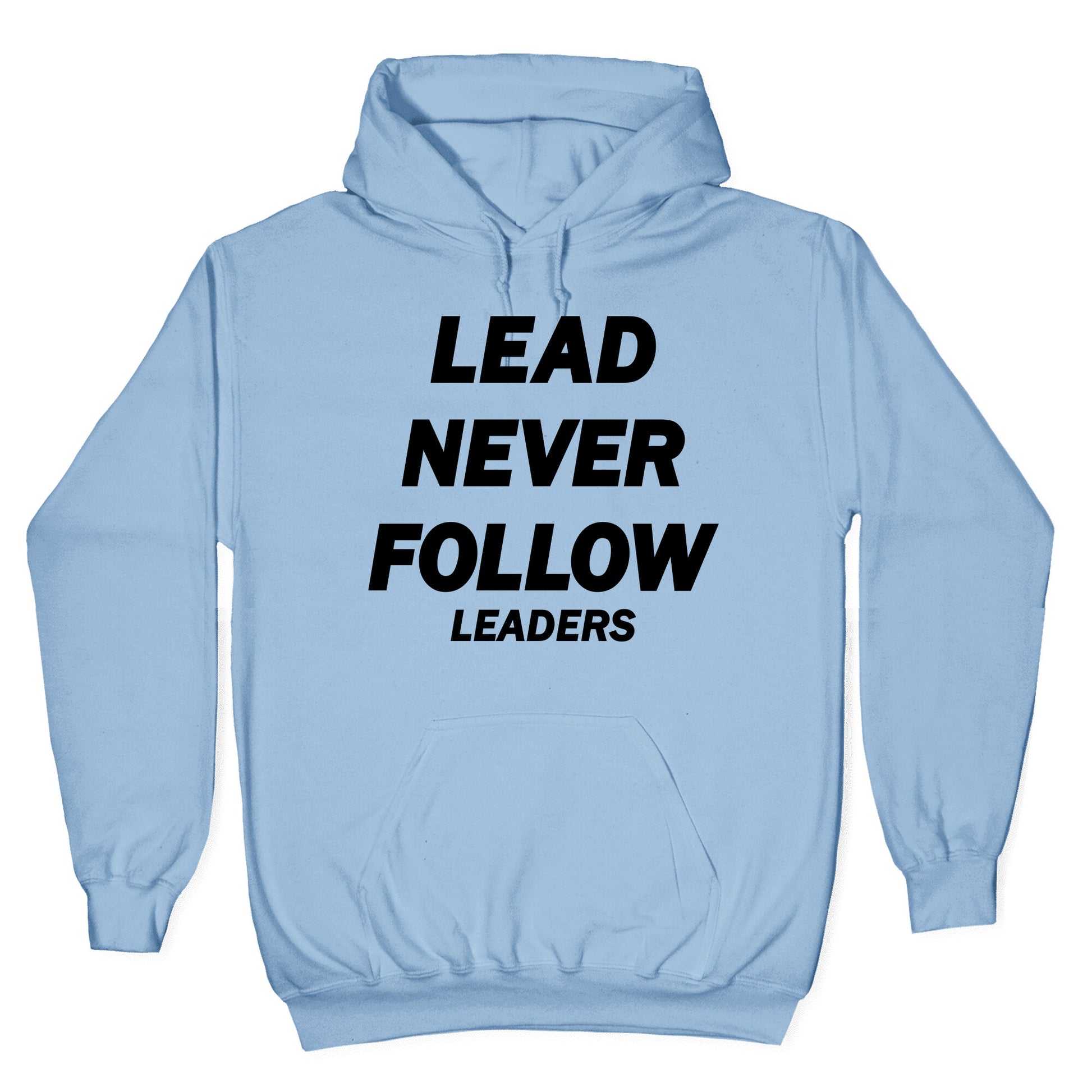 Lead Never Follow Hoodie