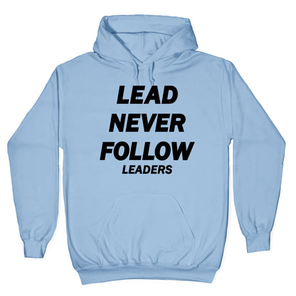 Lead Never Follow Hoodie