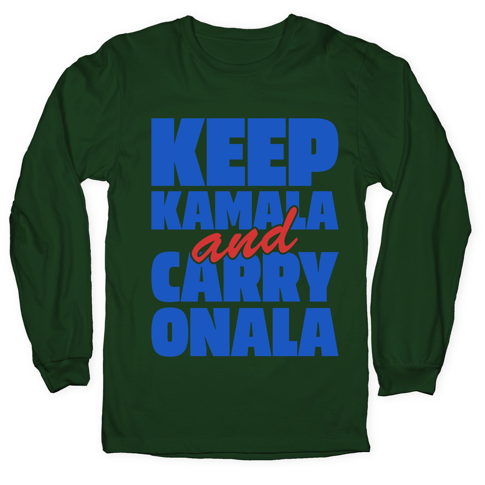 Keep Kamala and Carry Onala Longsleeve Tee