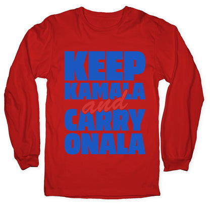 Keep Kamala and Carry Onala Longsleeve Tee