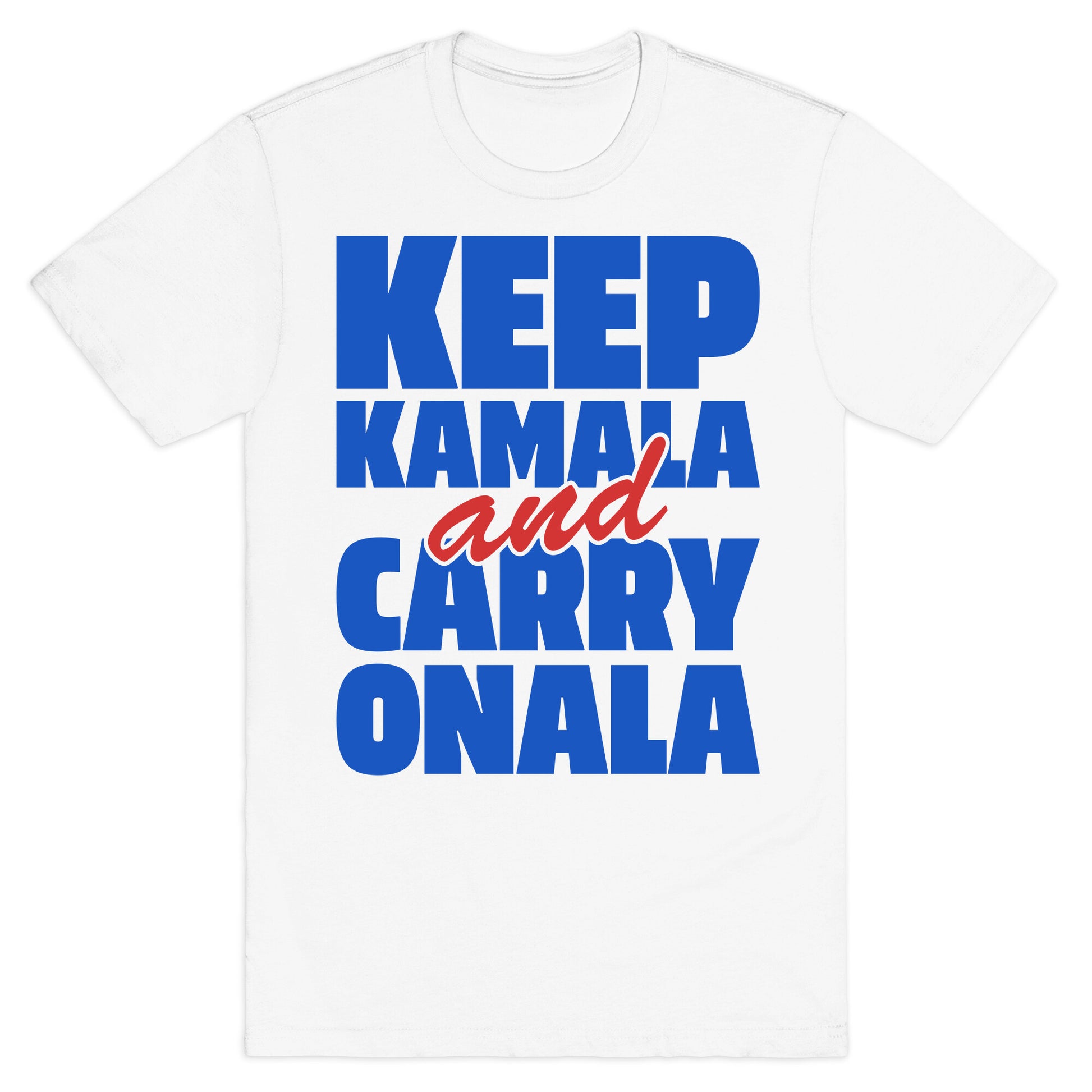 Keep Kamala and Carry Onala T-Shirt