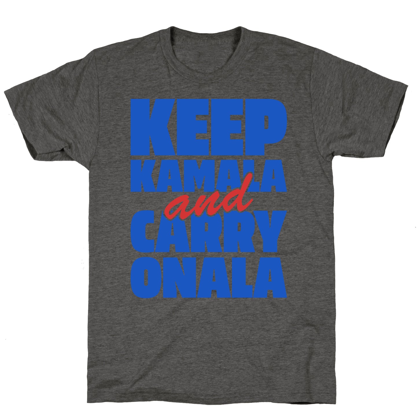 Keep Kamala and Carry Onala Unisex Triblend Tee