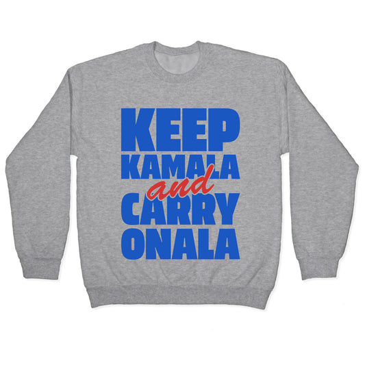 Keep Kamala and Carry Onala Crewneck Sweatshirt
