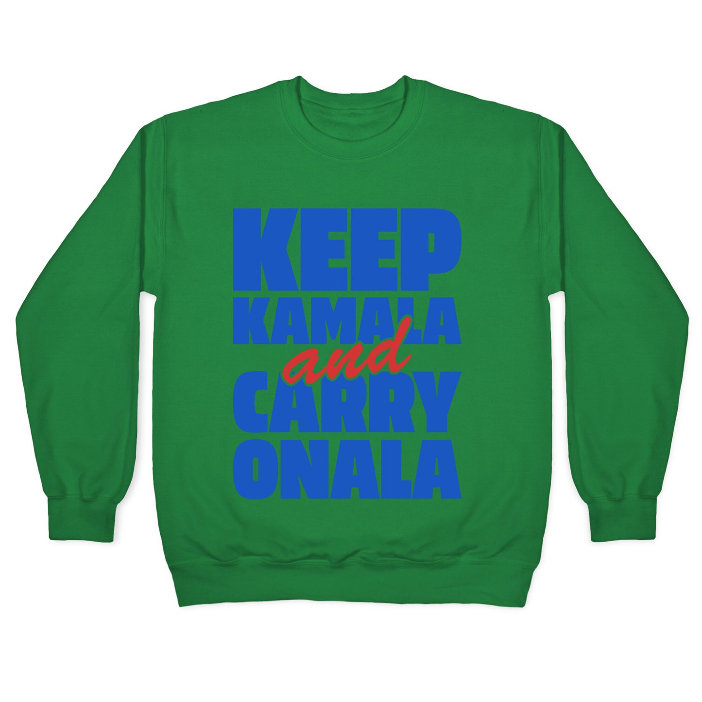 Keep Kamala and Carry Onala Crewneck Sweatshirt