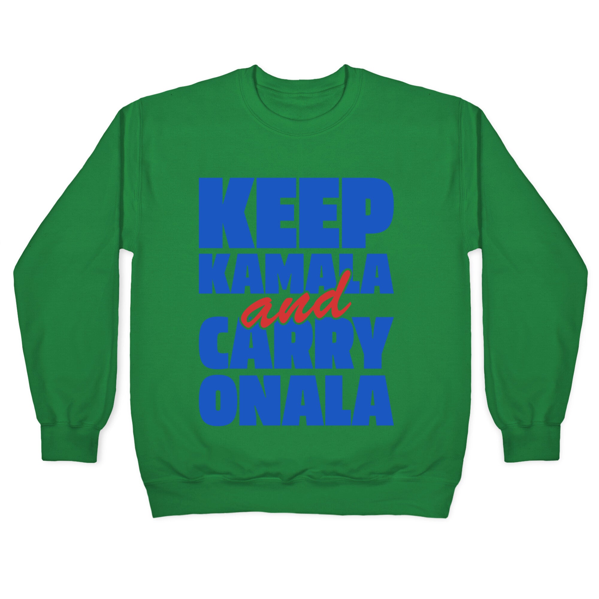 Keep Kamala and Carry Onala Crewneck Sweatshirt