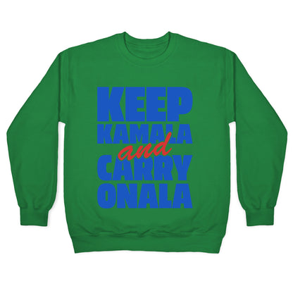 Keep Kamala and Carry Onala Crewneck Sweatshirt