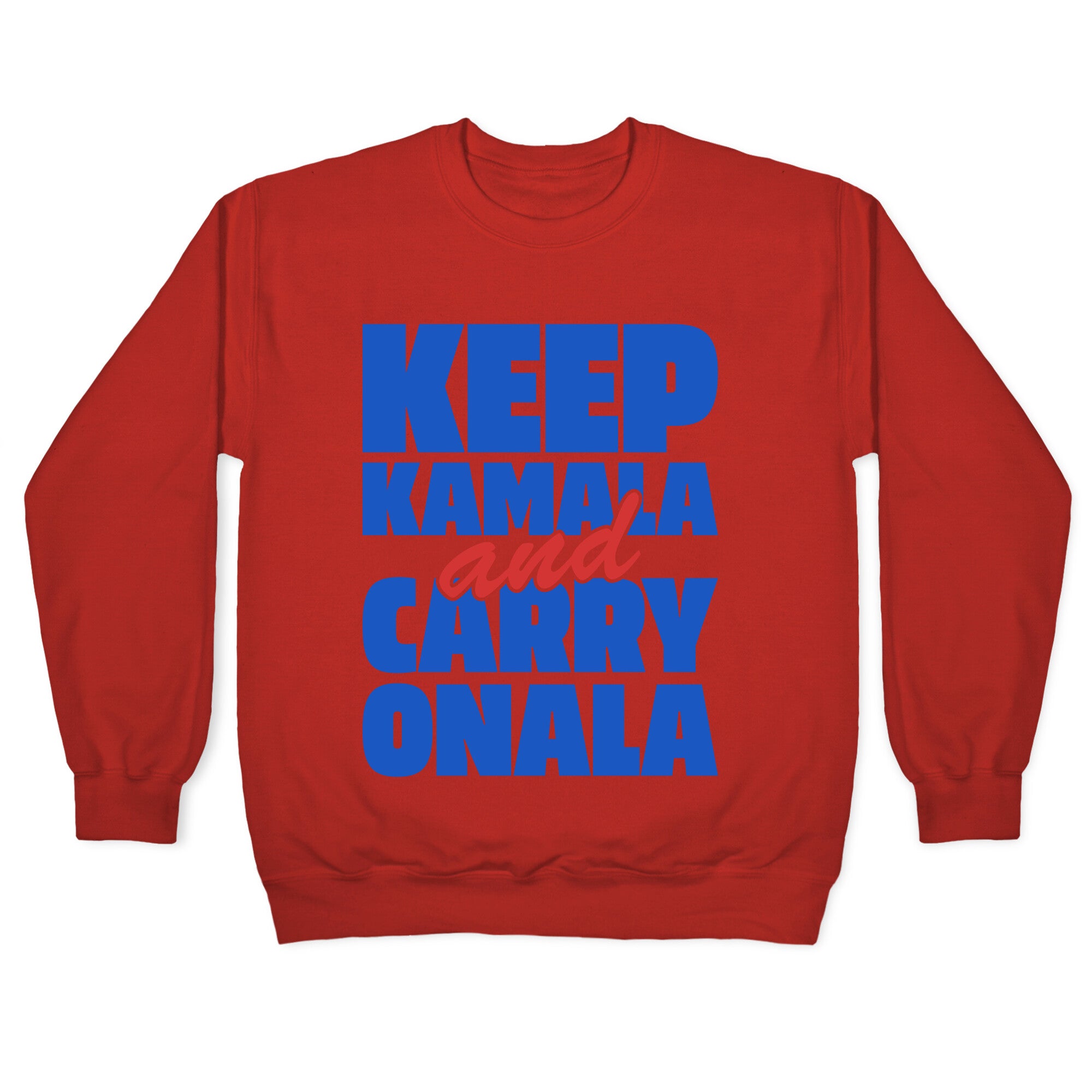 Keep Kamala and Carry Onala Crewneck Sweatshirt