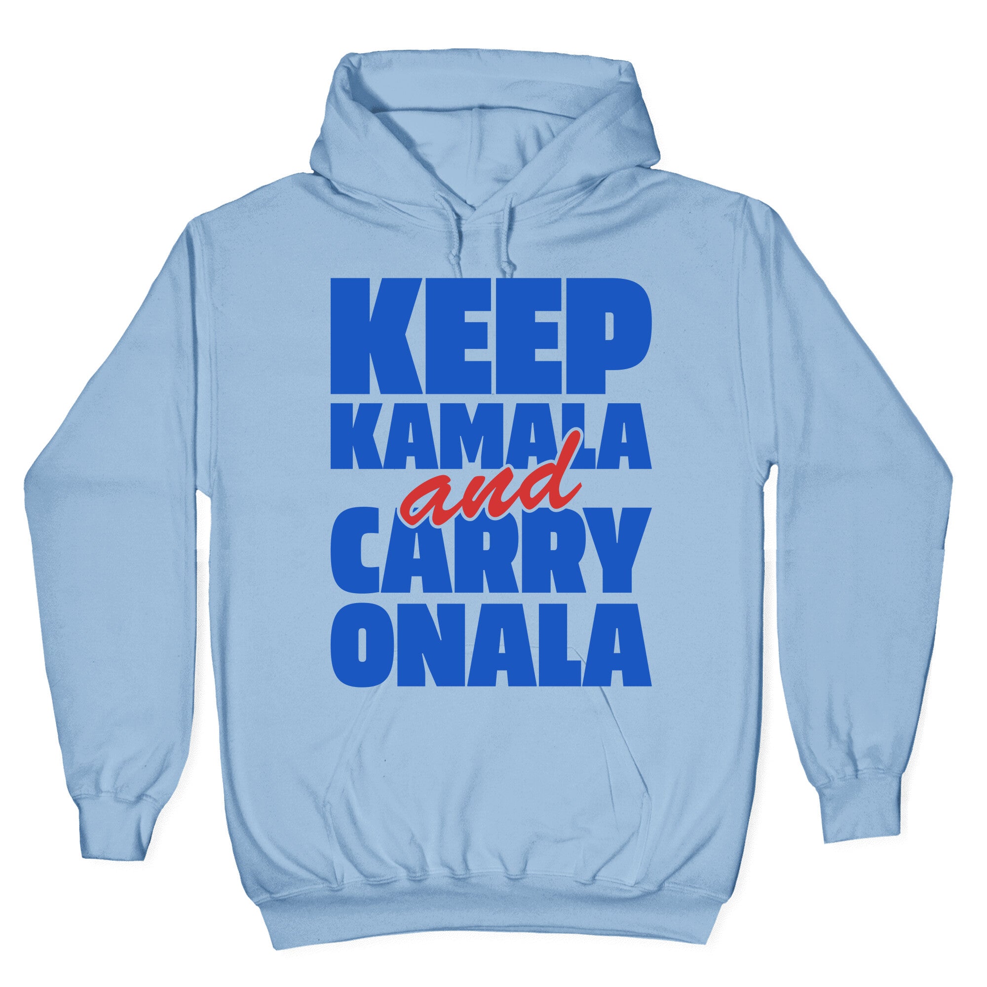 Keep Kamala and Carry Onala Hoodie