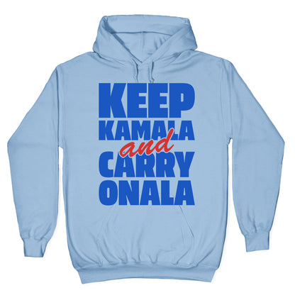 Keep Kamala and Carry Onala Hoodie