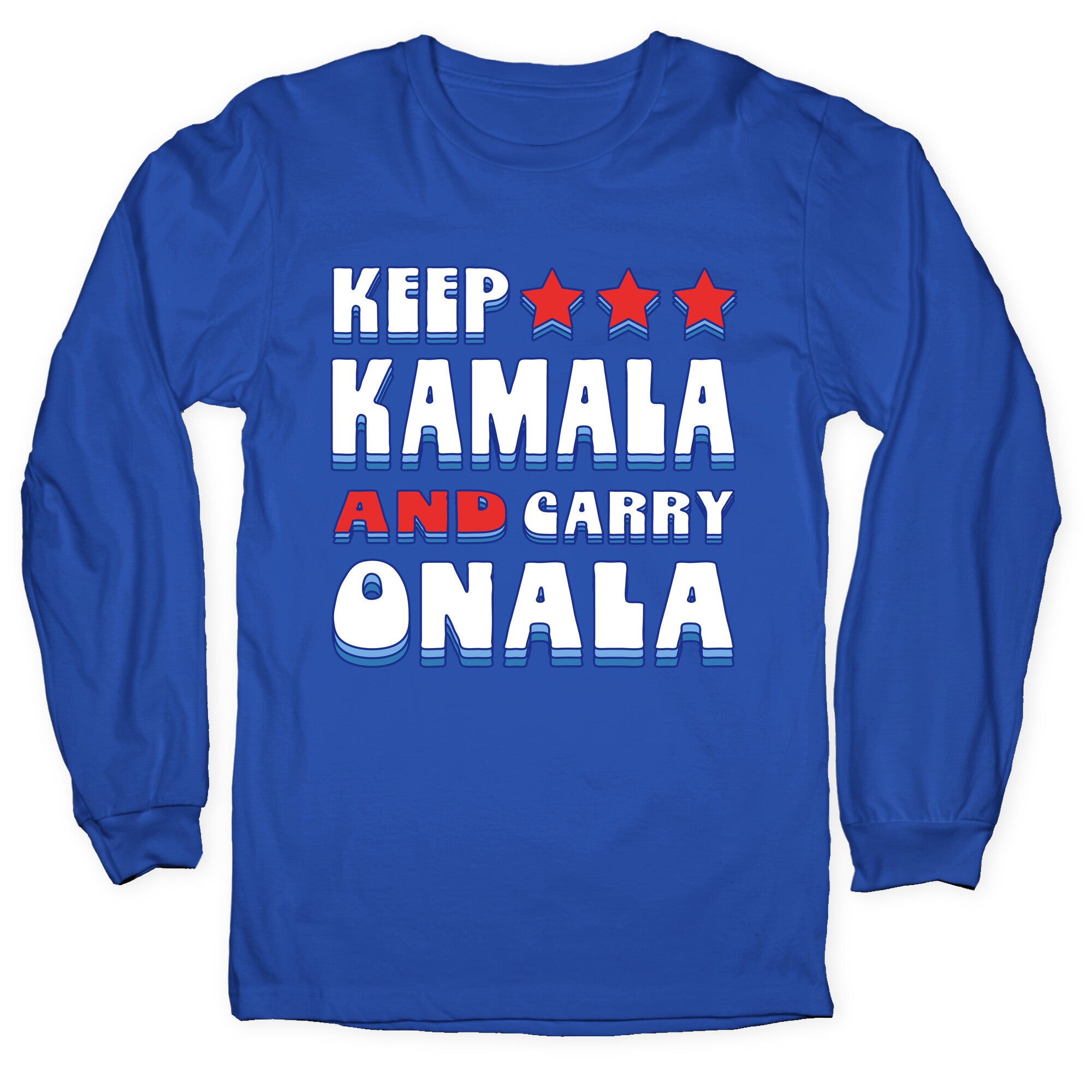 Keep Kamala and Carry Onala Longsleeve Tee