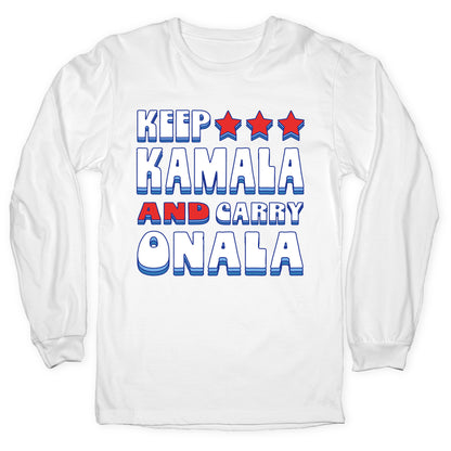 Keep Kamala and Carry Onala Longsleeve Tee