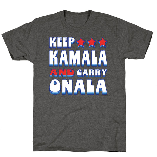Keep Kamala and Carry Onala Unisex Triblend Tee