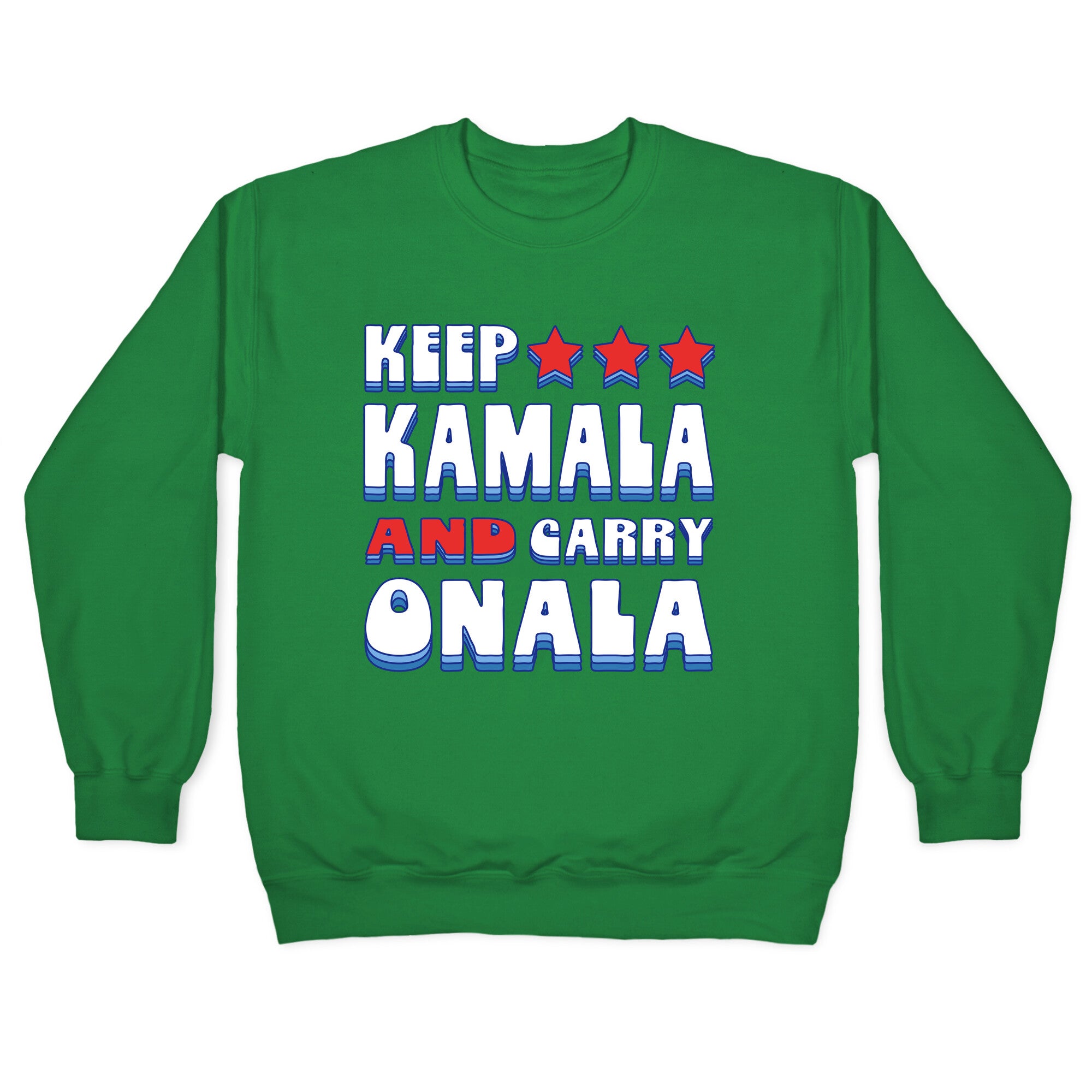 Keep Kamala and Carry Onala Crewneck Sweatshirt
