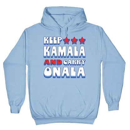 Keep Kamala and Carry Onala Hoodie