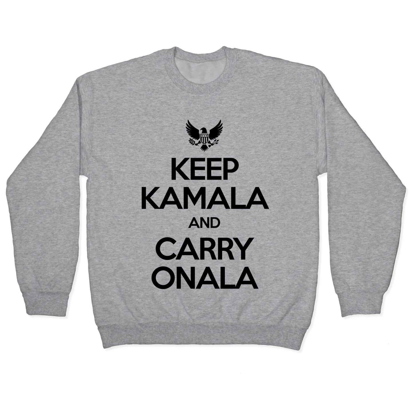 Keep Kamala and Carry Onala Crewneck Sweatshirt