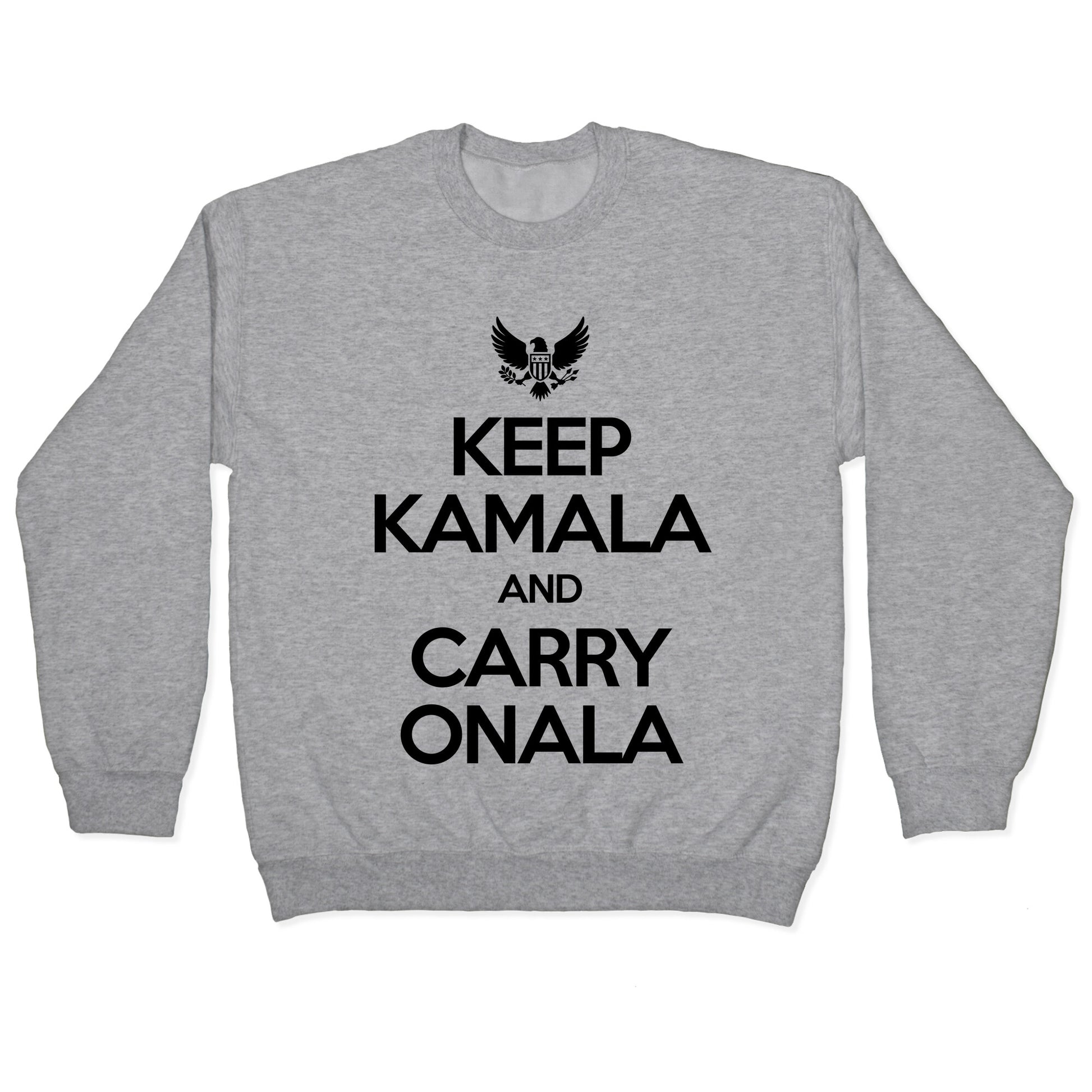 Keep Kamala and Carry Onala Crewneck Sweatshirt