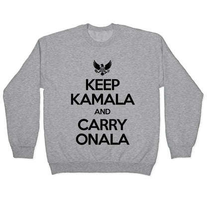 Keep Kamala and Carry Onala Crewneck Sweatshirt