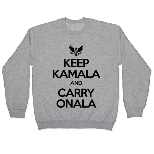 Keep Kamala and Carry Onala Crewneck Sweatshirt
