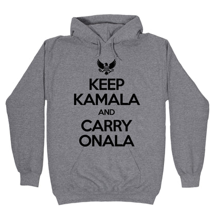 Keep Kamala and Carry Onala Hoodie