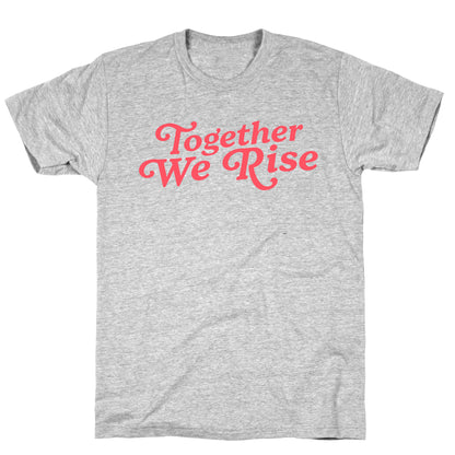 Together We Rise T-Shirt
