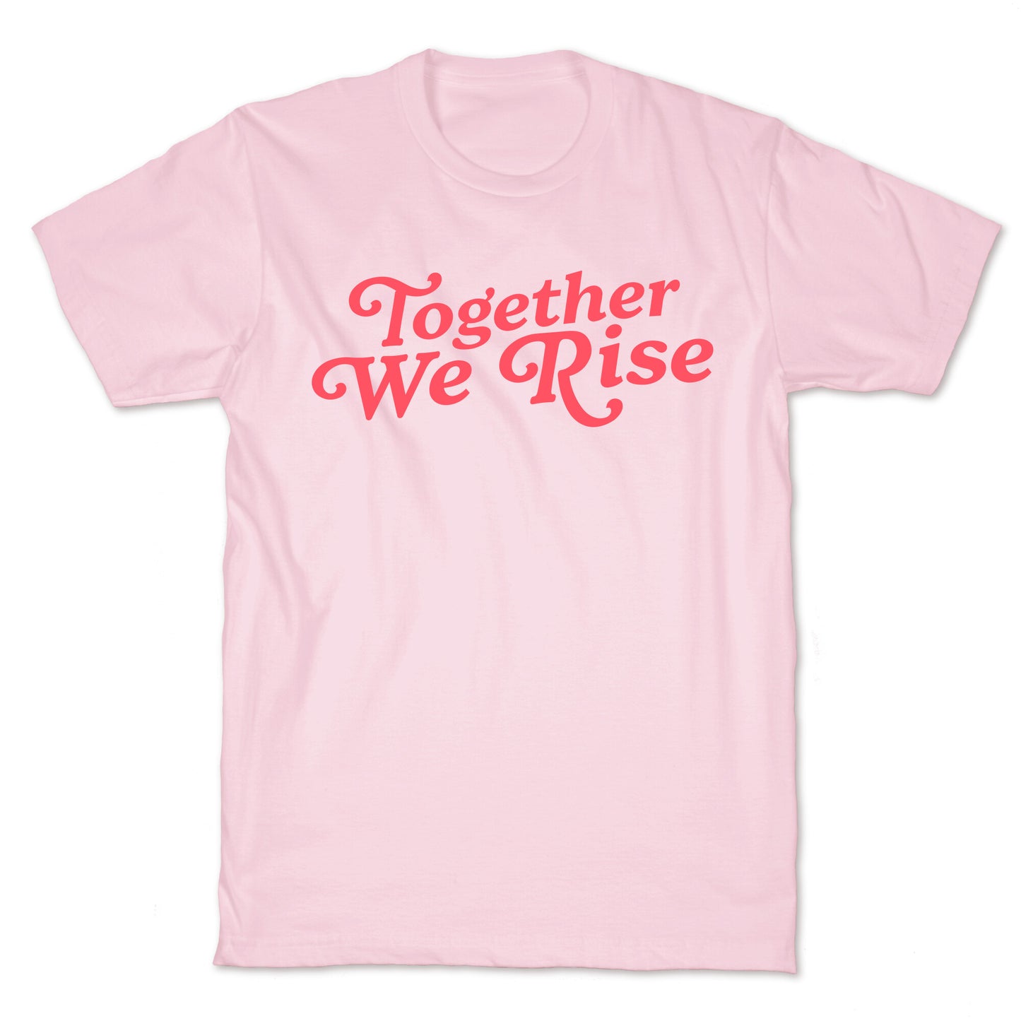 Together We Rise T-Shirt