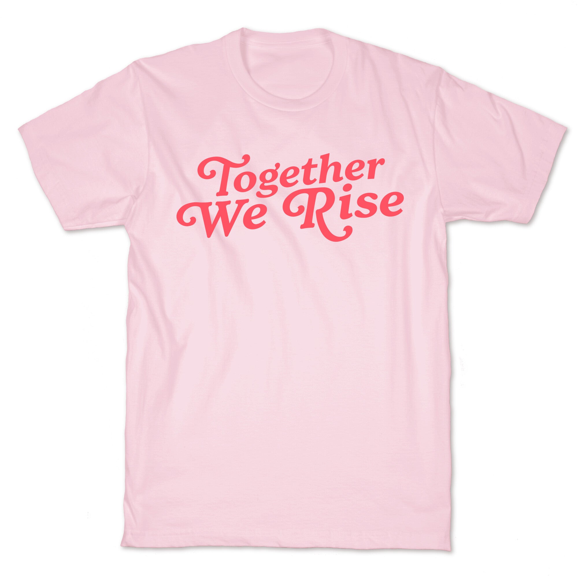 Together We Rise T-Shirt