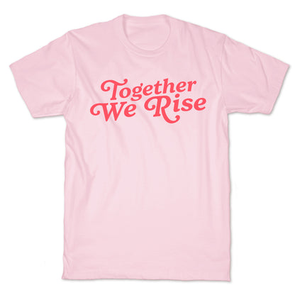Together We Rise T-Shirt
