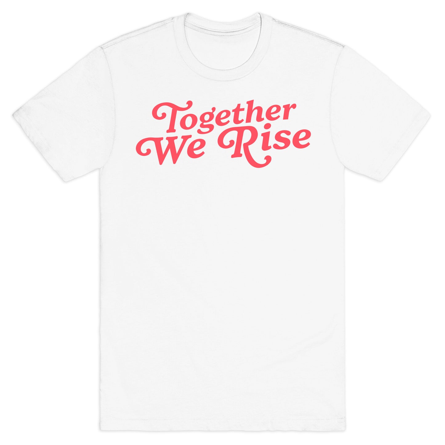 Together We Rise T-Shirt