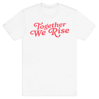 Together We Rise T-Shirt