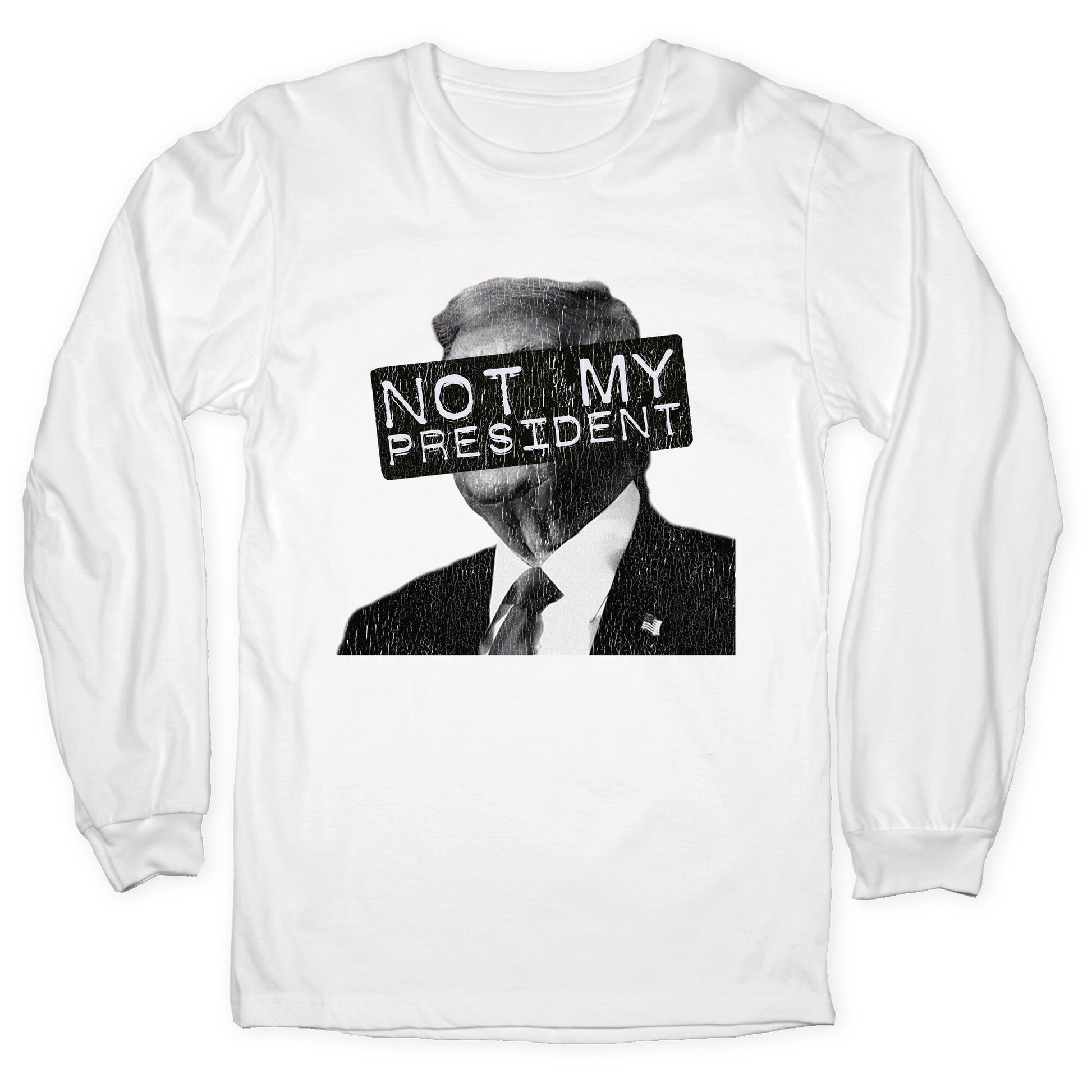 Not My President Longsleeve Tee