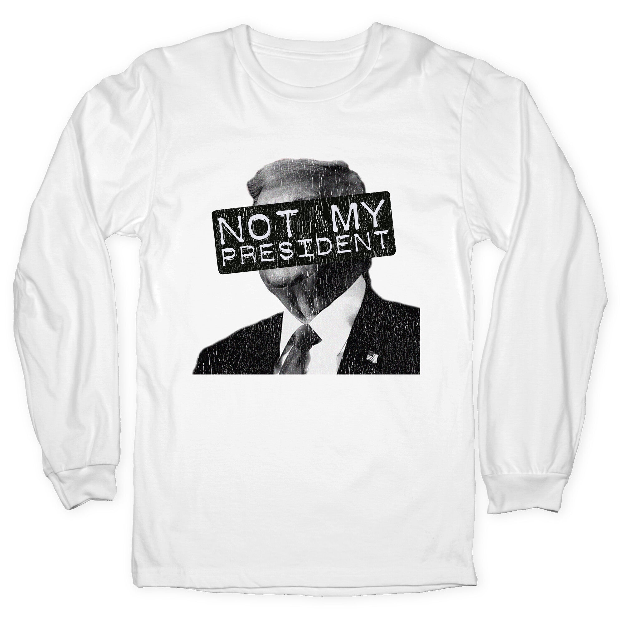 Not My President Longsleeve Tee