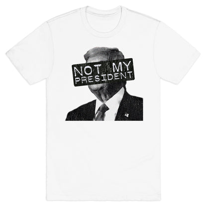 Not My President T-Shirt