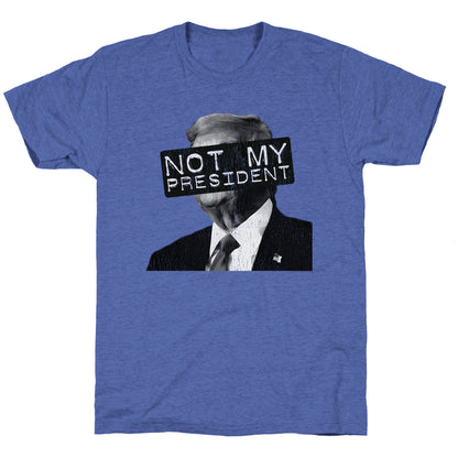 Not My President Unisex Triblend Tee