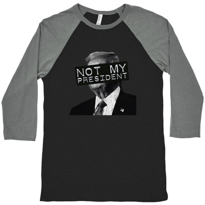 Not My President Baseball Tee