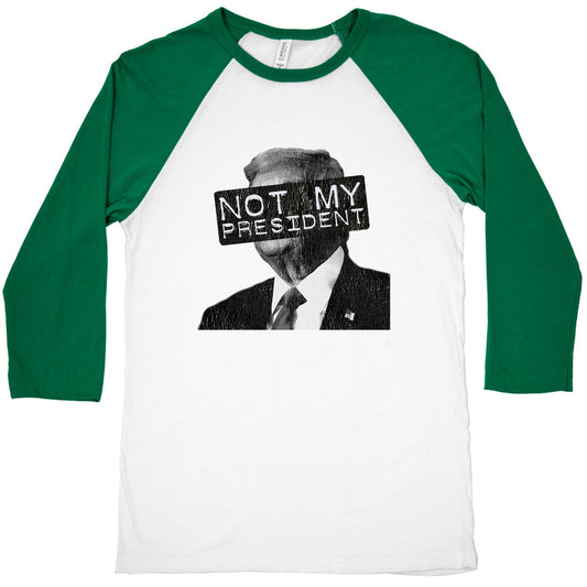 Not My President Baseball Tee