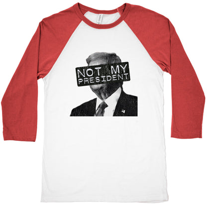 Not My President Baseball Tee