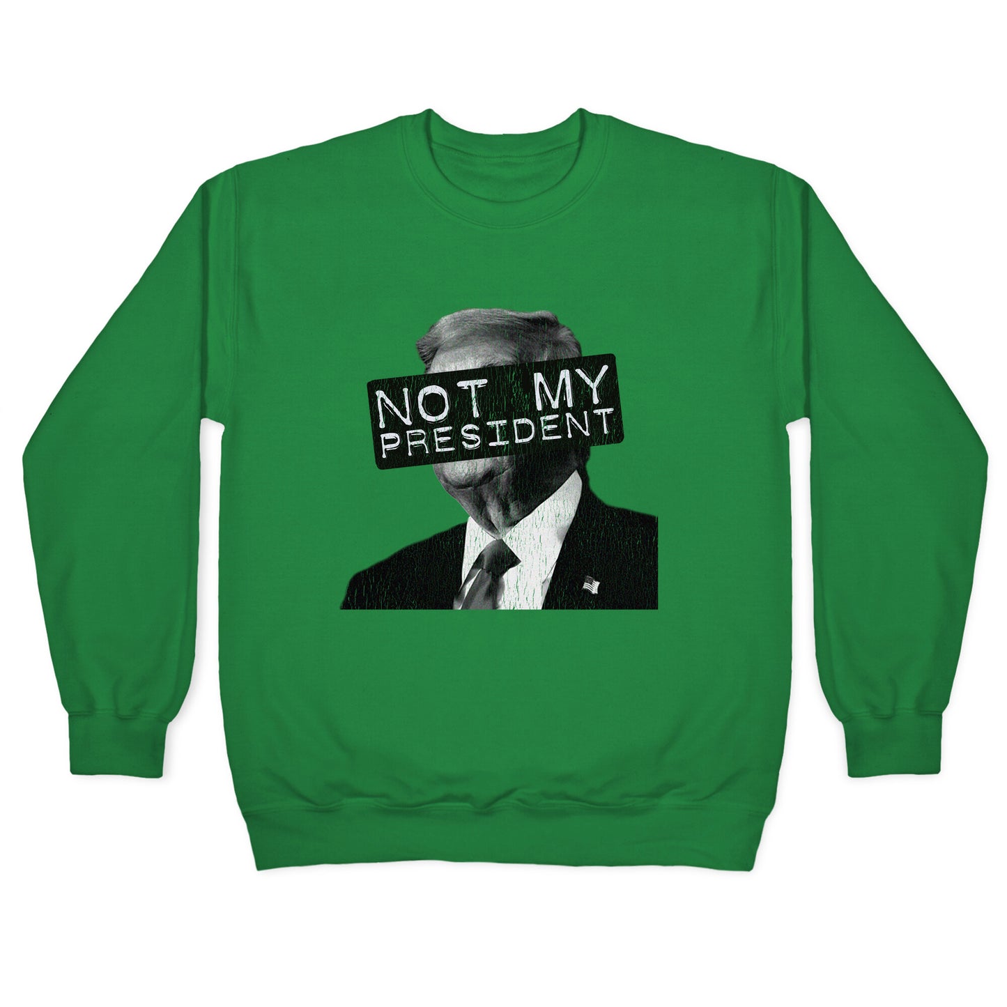 Not My President Crewneck Sweatshirt