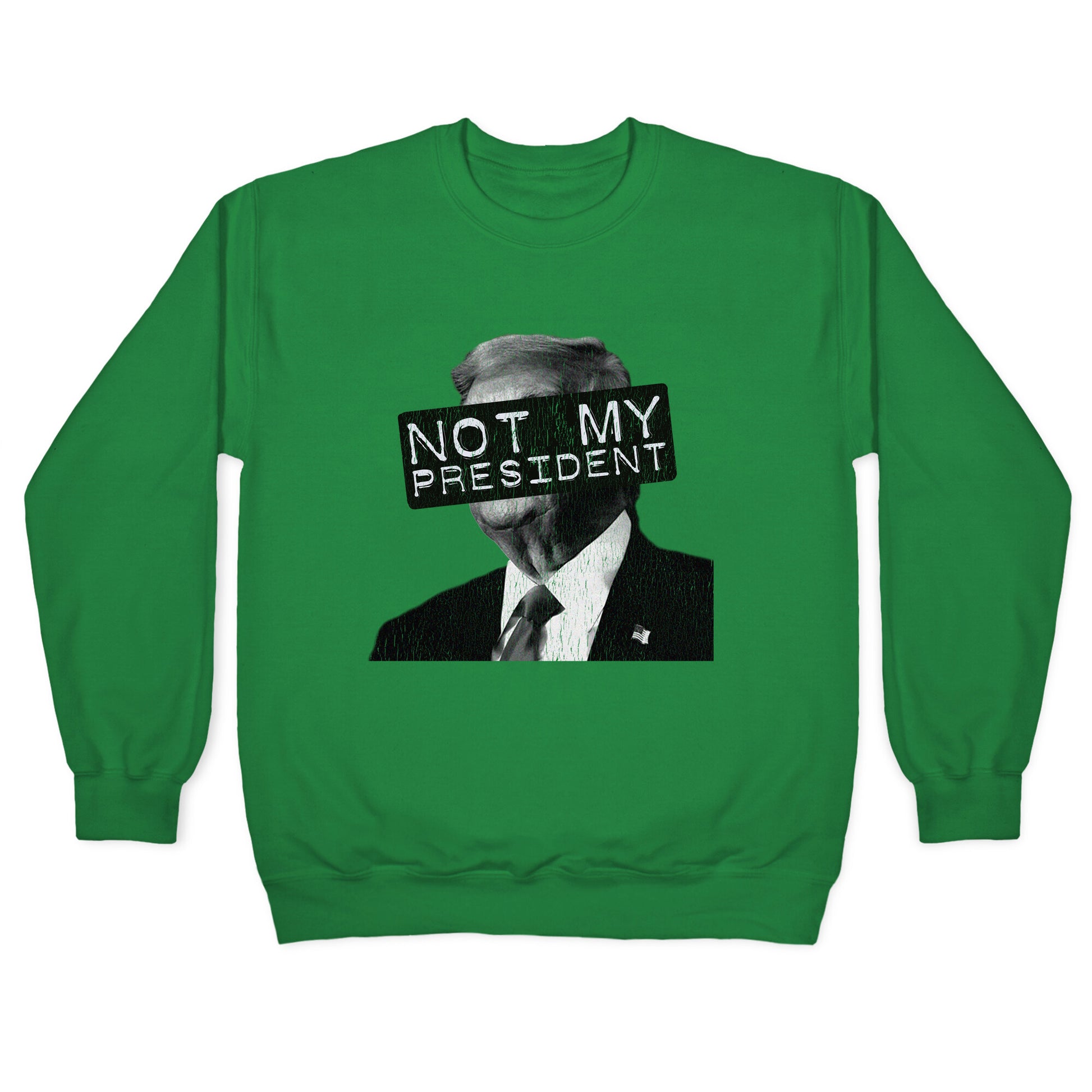 Not My President Crewneck Sweatshirt