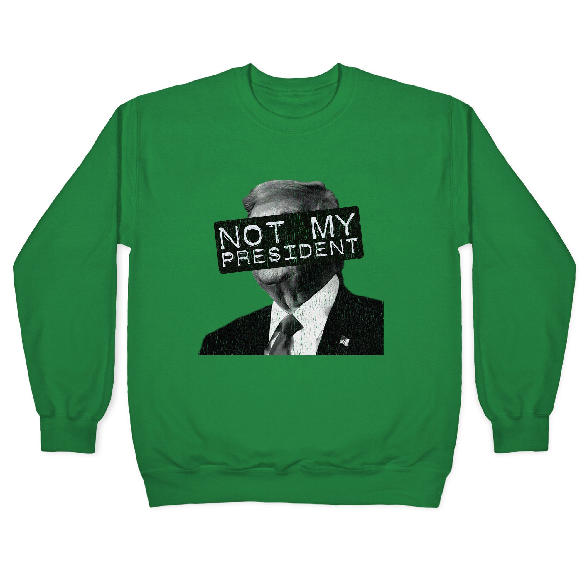 Not My President Crewneck Sweatshirt